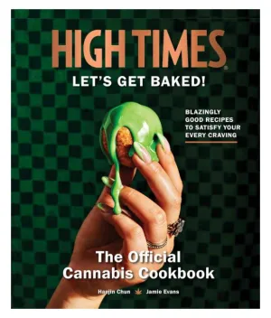 Book - High Times: Let's Get Baked!: The Official Cannabis Cookbook