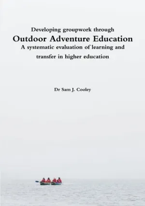 Developing groupwork through outdoor adventure education: A systematic evaluation of learning and transfer in higher education